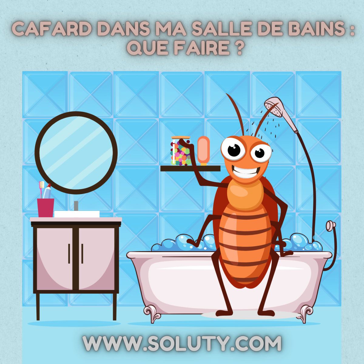 Cafards dans ma salle de bains que faire ? SOLUTY — free download